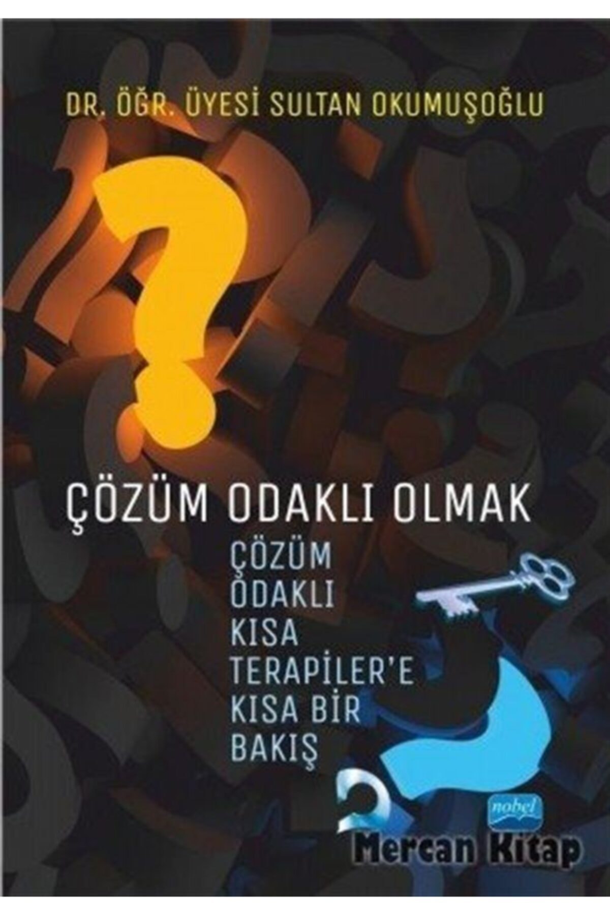 Nobel Akademik Yayıncılık Çözüm Odaklı Olmak & Çözüm Odaklı Kısa Terapiler'e Kısa Bir Bakış