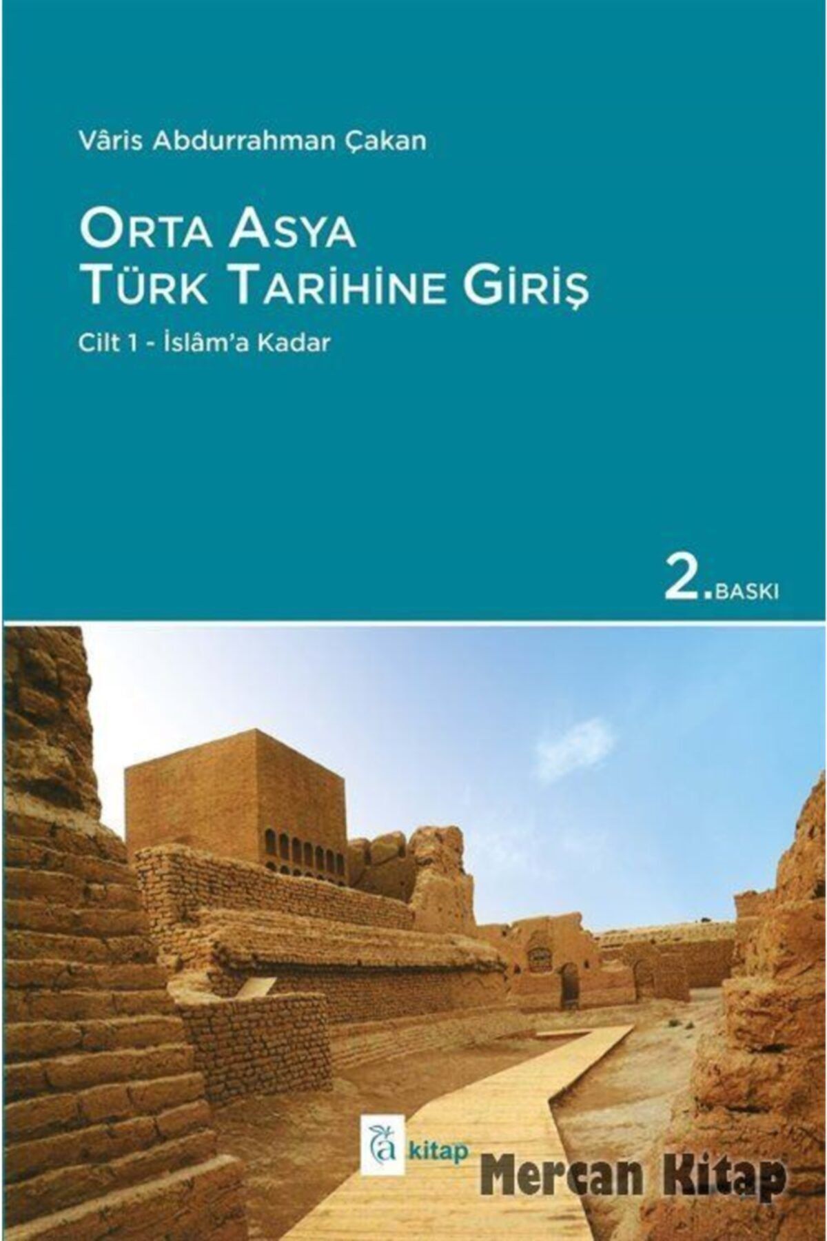 A Kitap Yayınları Orta Asya Türk Tarihine Giriş Cilt 1 - Islam'a Kadar