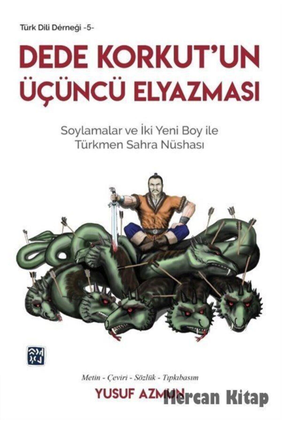 Kutlu Yayınevi Dede Korkut'un Üçüncü Elyazması & Soylamalar Ve Iki Yeni Boy Ile Türkmen Sahra Nüshası