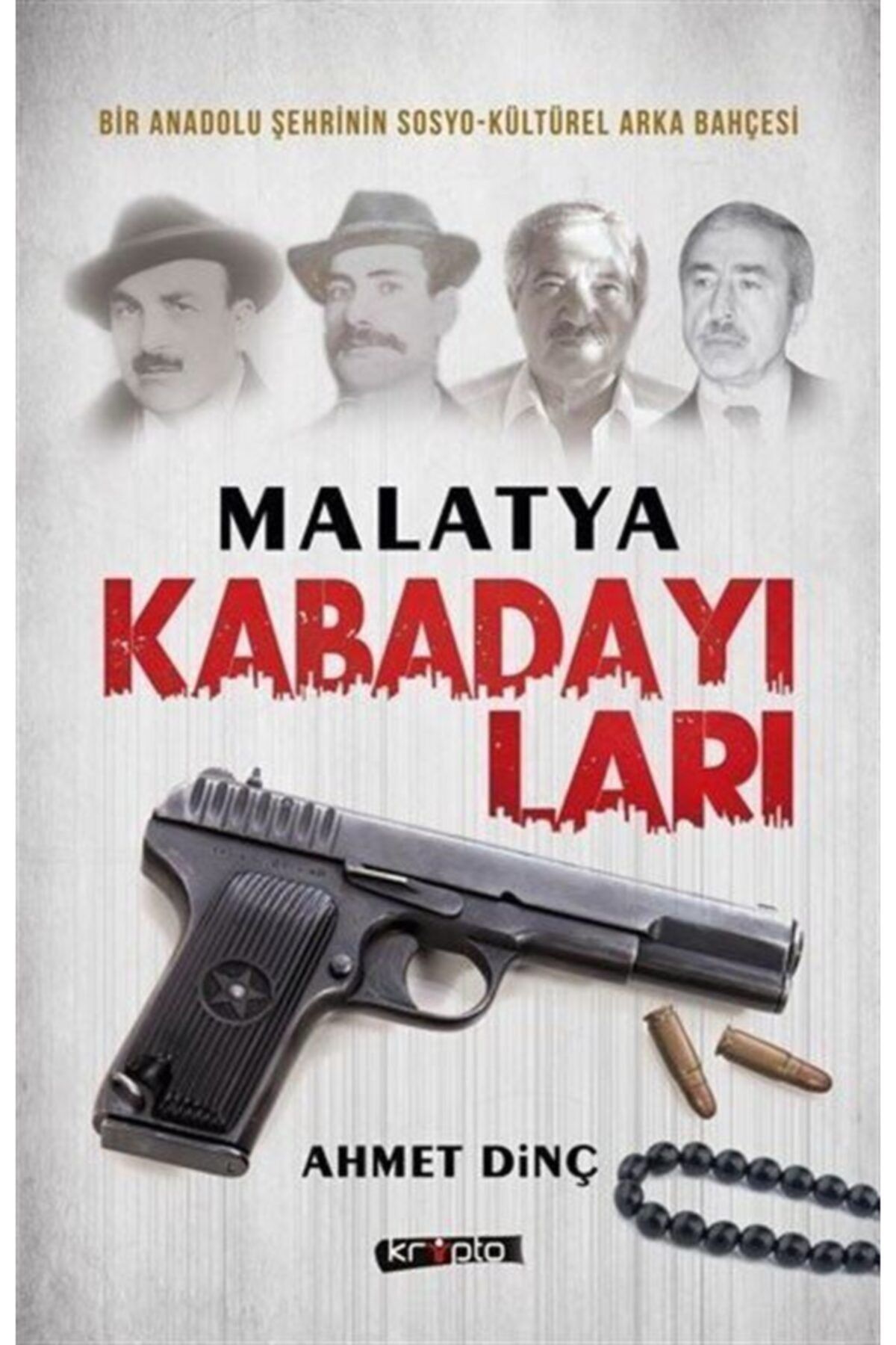 Kripto Yayınları Malatya Kabadayıları & Bir Şehrin Sosyo-kültürel Arka Bahçesi