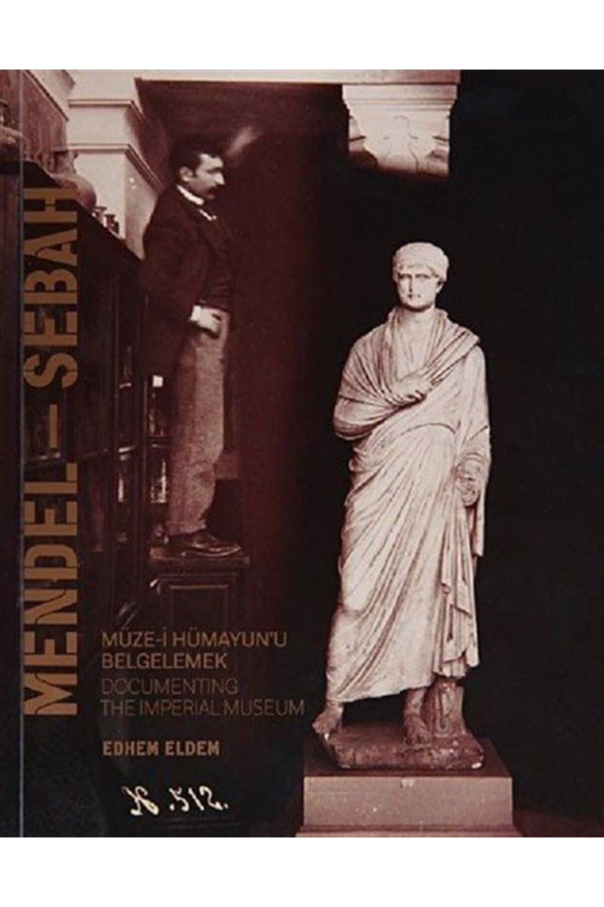 İstanbul Arkeoloji Müzesi Mendel Sebah Müze-i Hümayun'u Belgelemek / Documenting The Imperial Museum