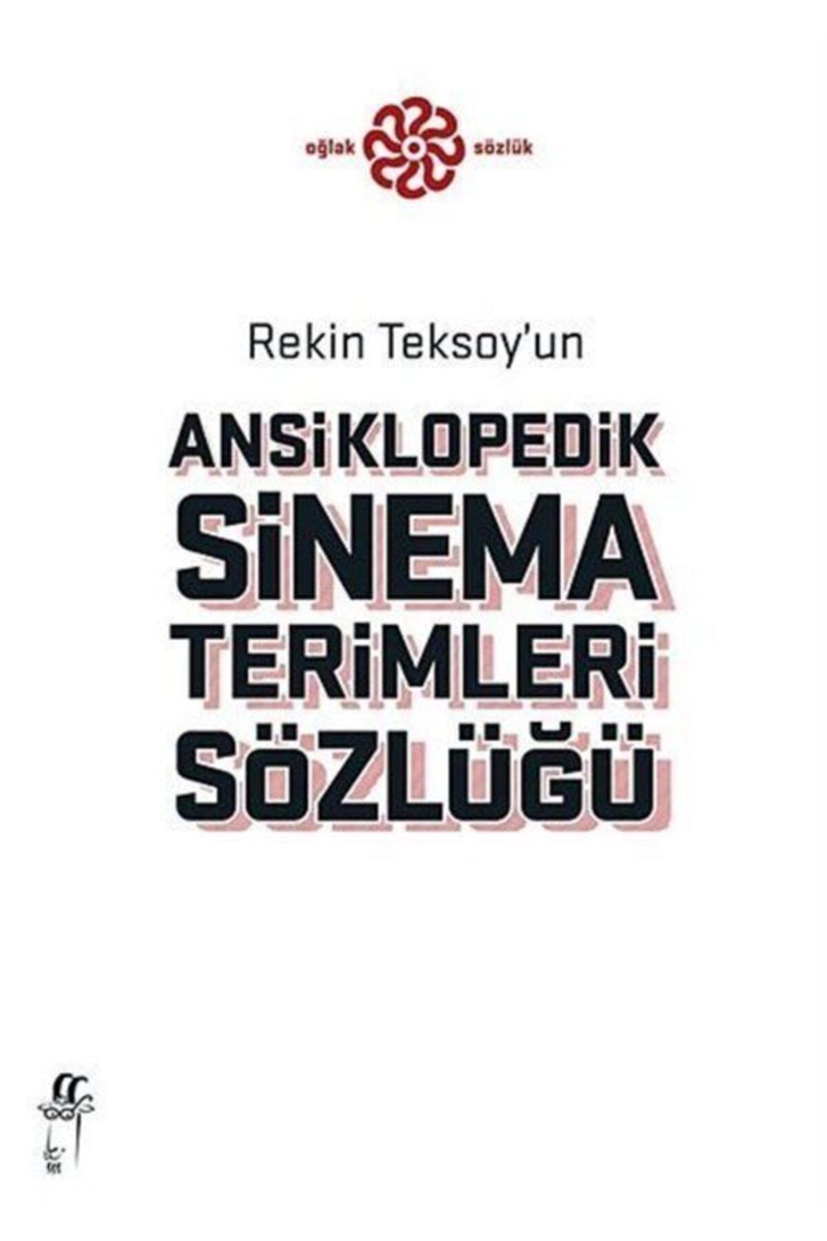 Oğlak Yayınları Rekin Teksoy’un Ansiklopedik Sinema Terimleri Sözlüğü
