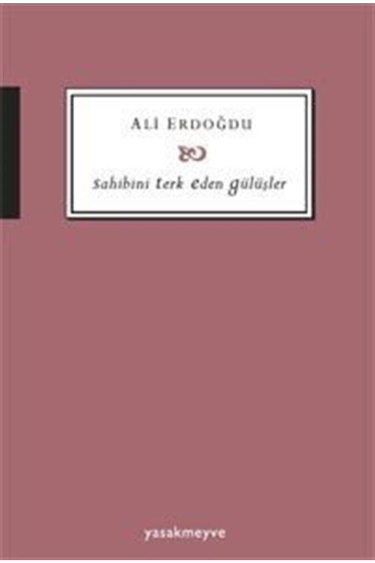 Yasakmeyve Yayınları Sahibini Terk Eden Gülüşler