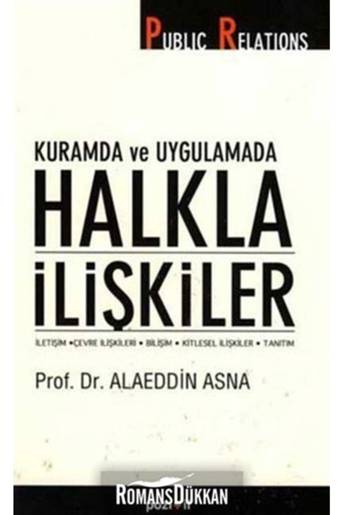 Pozitif Yayınları Kuramda Ve Uygulamada Halkla Ilişkiler & Iletişim, Çevre Ilişkileri, Bilişim, Kitlesel Ilişkiler,...
