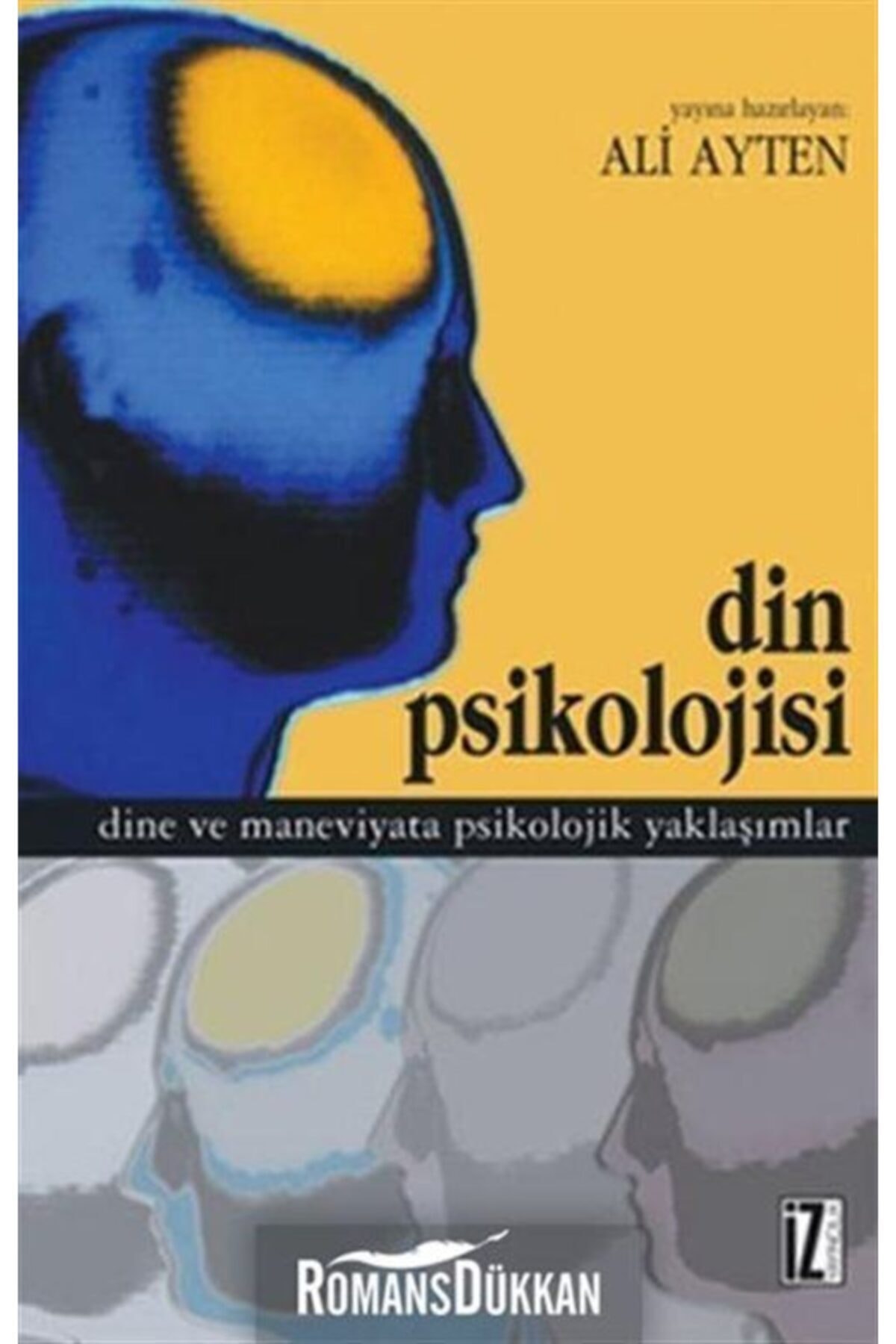 İz Yayıncılık Din Psikolojisi & Dine Ve Maneviyata Psikolojik Yaklaşımlar