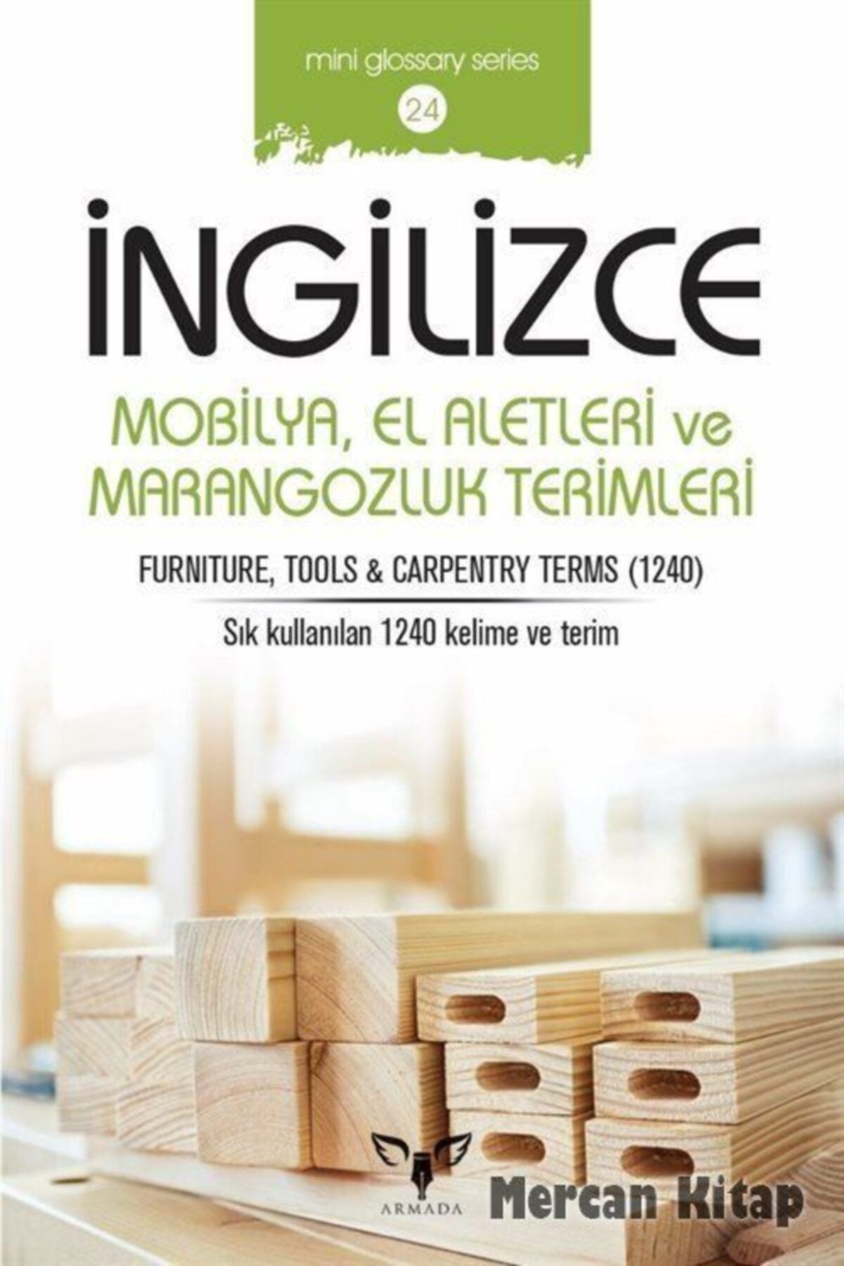 Armada Yayınevi İngilizce Mobilya El Aletleri ve Marangozluk Terimleri - Mahmut Sami Akgün 9786059660686