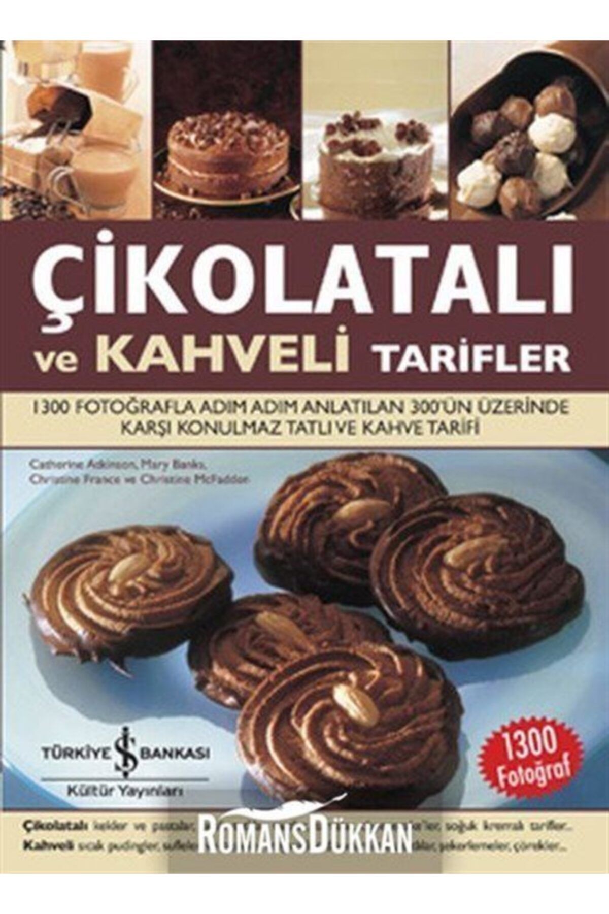 TÜRKİYE İŞ BANKASI KÜLTÜR YAYINLARI Çikolatalı Ve Kahveli Tarifler