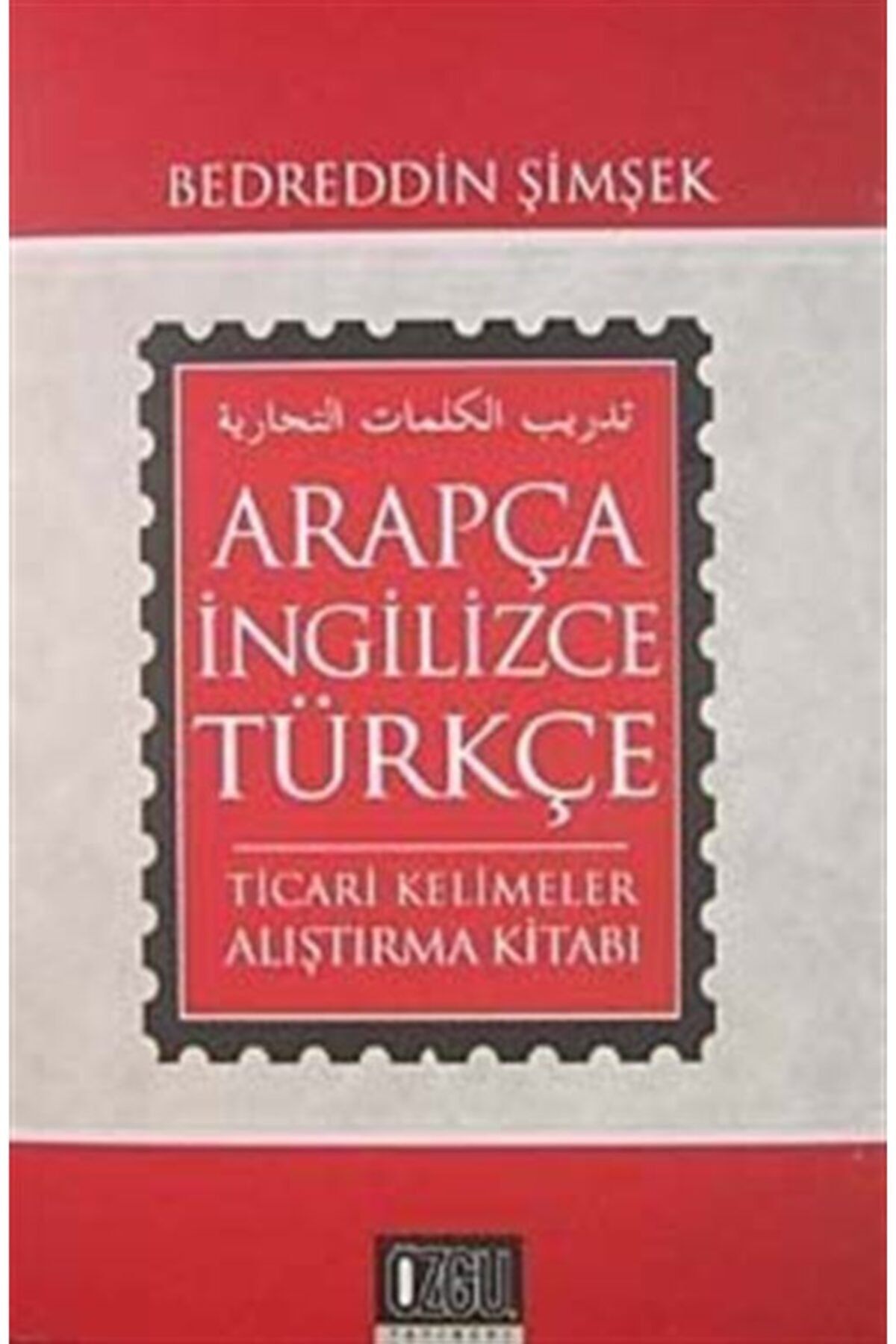 Özgü Yayınları Arapça-ingilizce-türkçe Ticari Kelimeler Alıştırma Kitabı