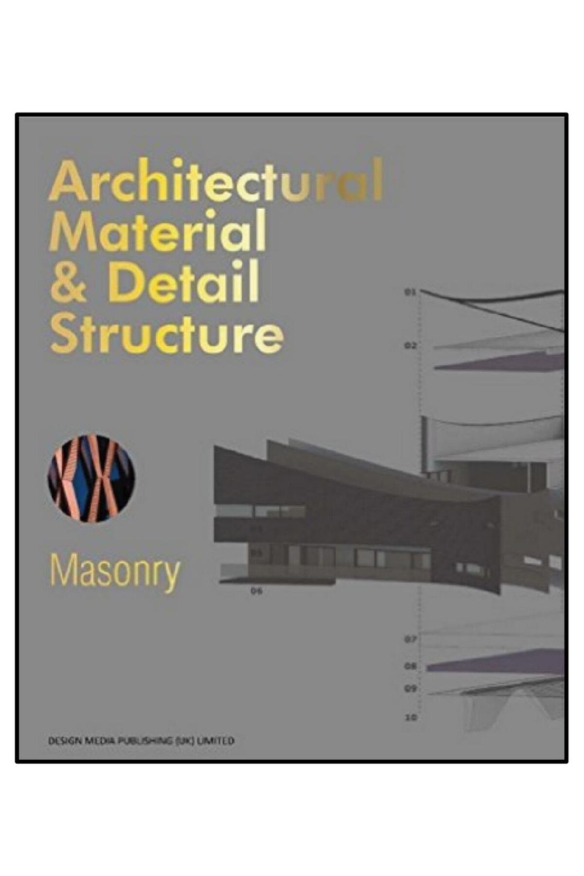DESIGN MEDIA Masonry: Architectural Material & Detail Structure