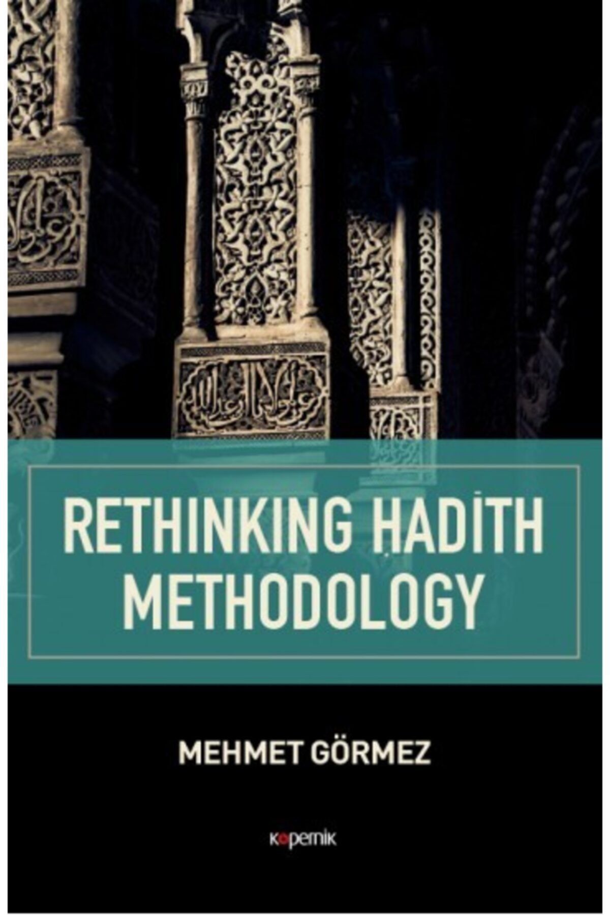 Kopernik Kitap Rethinking Hadith Methodology - Mehmet Görmez