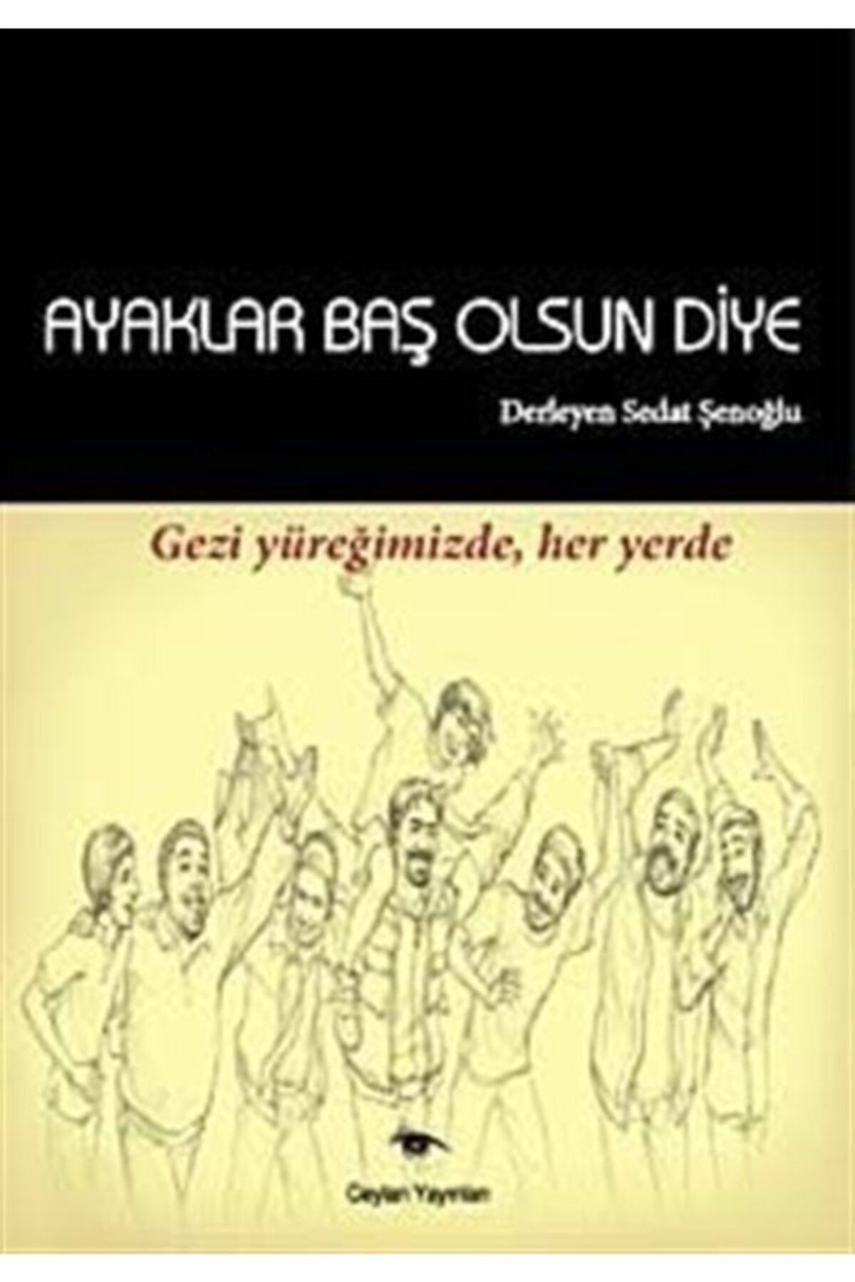 Ceylan Yayınları Ayaklar Baş Olsun Diye & Gezi Yüreğimizde Her Yerde