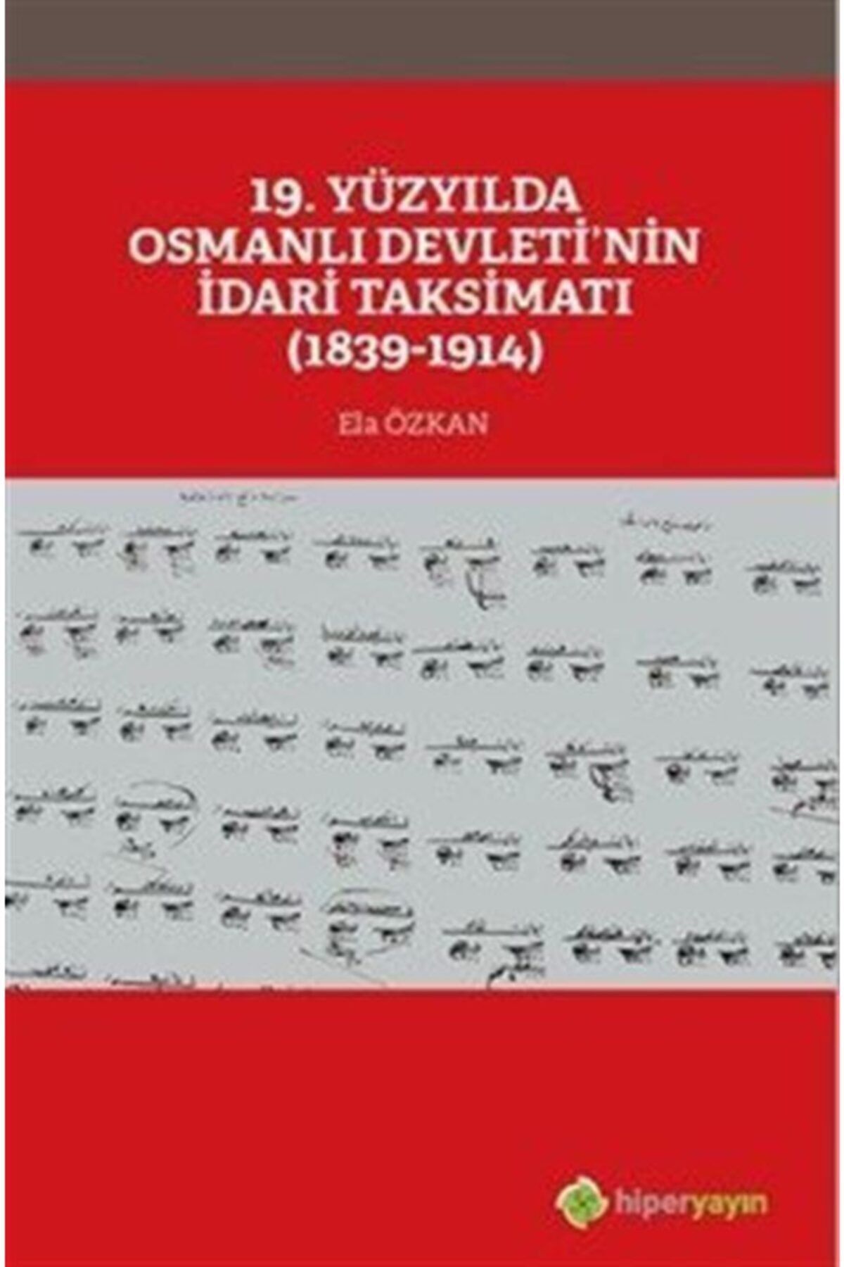hiper yayin 19 yuzyilda osmanli devleti nin idari taksimati 1839 1914 fiyati yorumlari trendyol