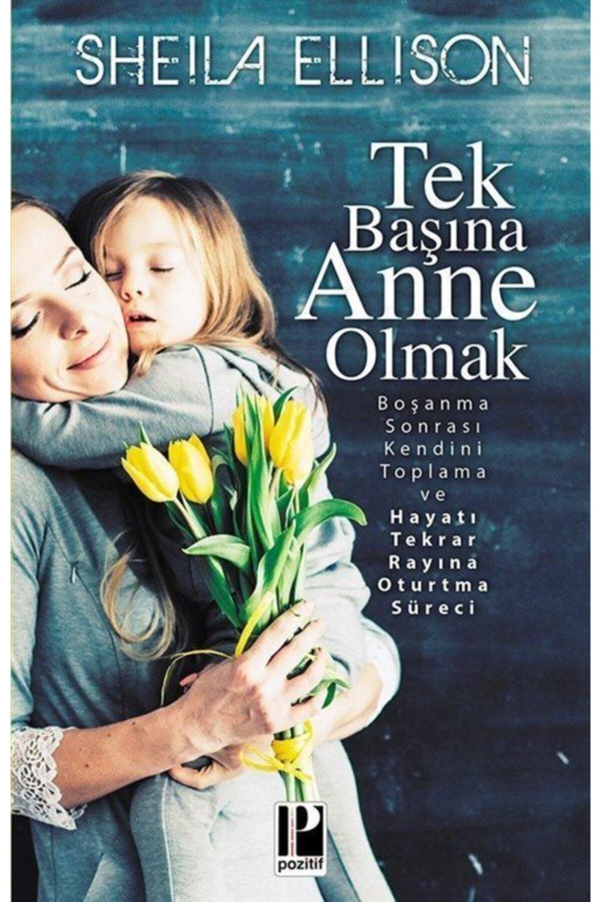 Pozitif Yayınları Tek Başına Anne Olmak