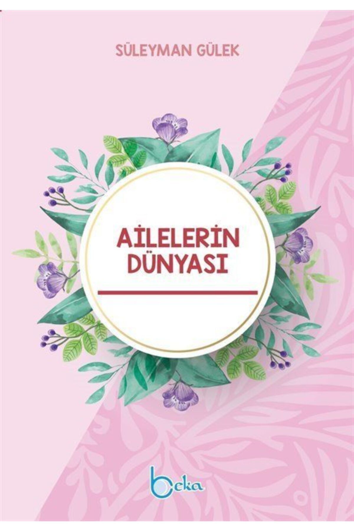 Beka Yayınları Ailelerin Dünyası, Mutlu Aile Rehberi