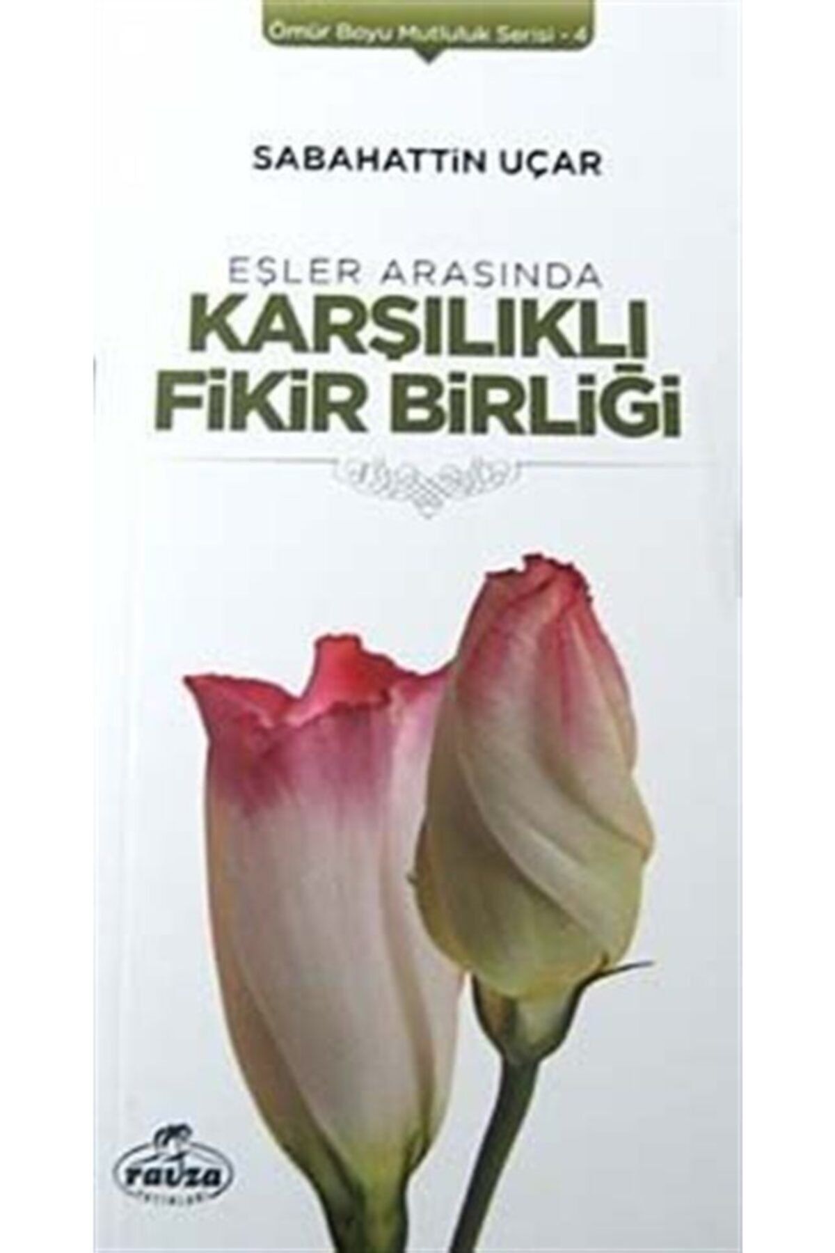Ravza Yayınları Eşler Arasında Karşılıklı Fikir Birliği / Ömür Boyu Mutluluk Serisi-4
