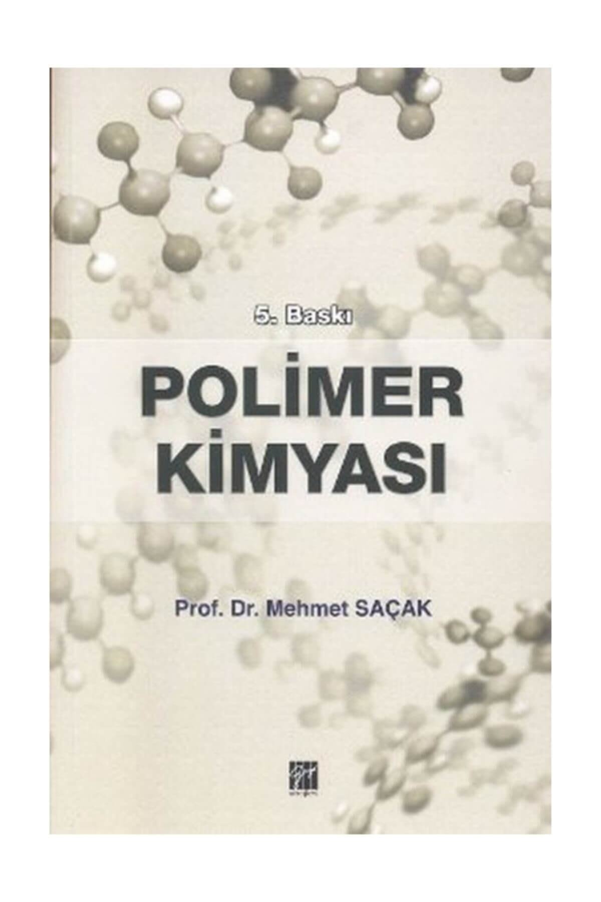 Gazi Kitabevi Polimer Kimyası (Mehmet Saçak) - Mehmet Saçak