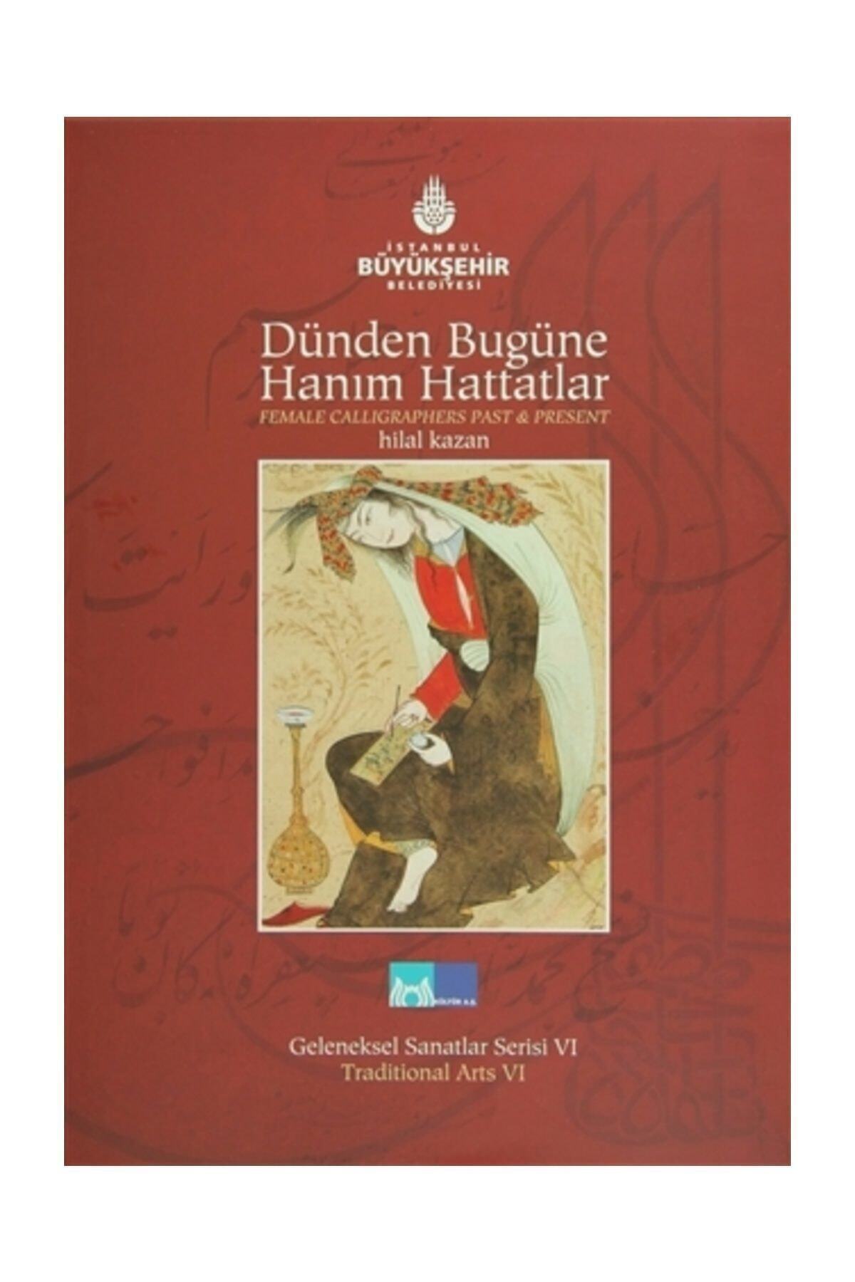 Kültür A.Ş. Dünden Bugüne Hanım Hattatlar Female Calligraphers Past And Present Hilal Kazan