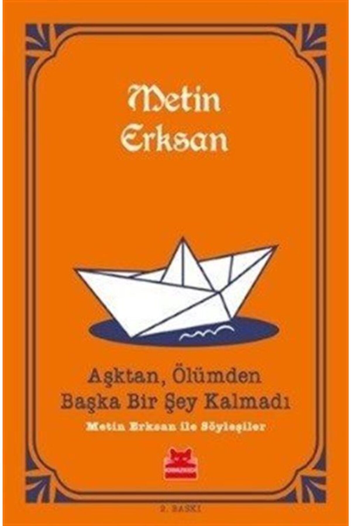 Kırmızı Kedi Yayınevi Aşktan, Ölümden Başka Bir Şey Kalmadı & Metin Erksan Ile Söyleşiler