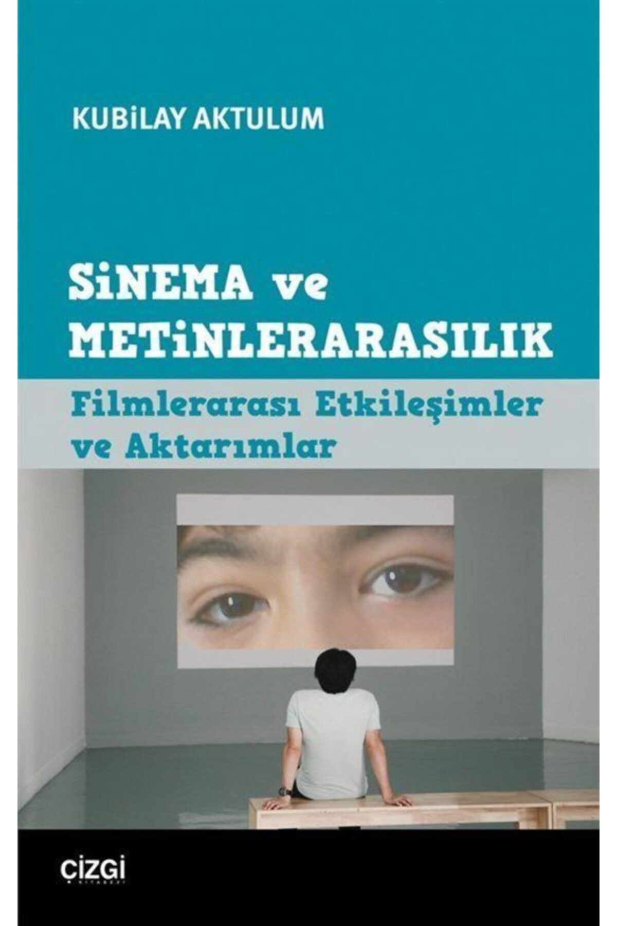 Çizgi Kitabevi Sinema Ve Metinlerarasılık & Filmlerarası Etkileşimler Ve Aktarımlar