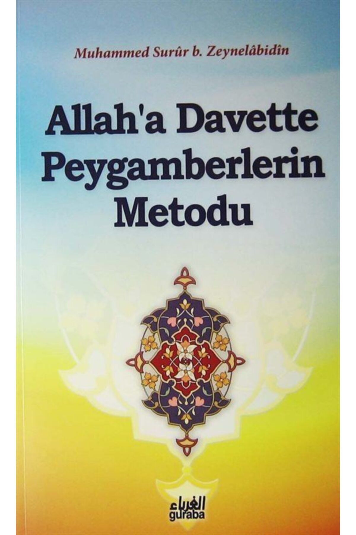 Guraba Yayınları Allah'a Davette Peygamberlerin Metodu