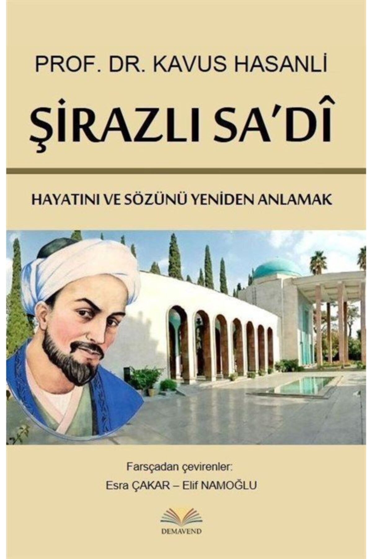 Demavend Yayınları Şirazlı Sa'di & Hayatını Ve Sözünü Yeniden Anlamak