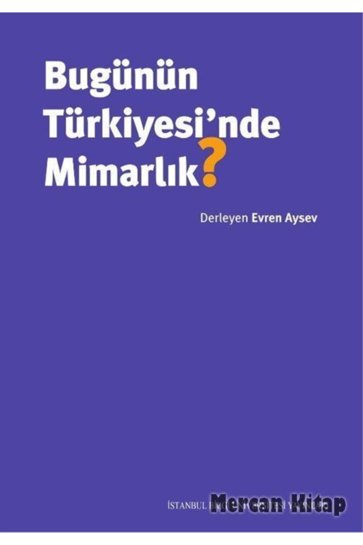 İstanbul Bilgi Üniversitesi Yayınları Bugünün Türkiyesi'nde Mimarlık