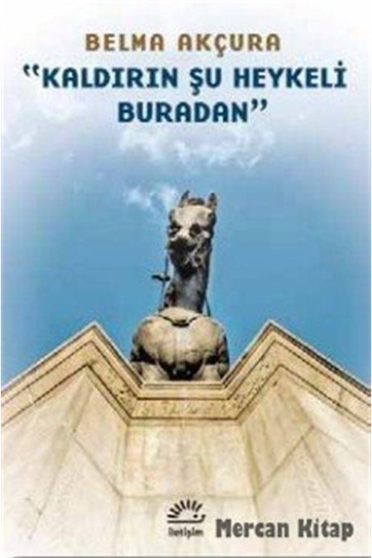İletişim Yayınları Kaldırın Şu Heykeli Buradan