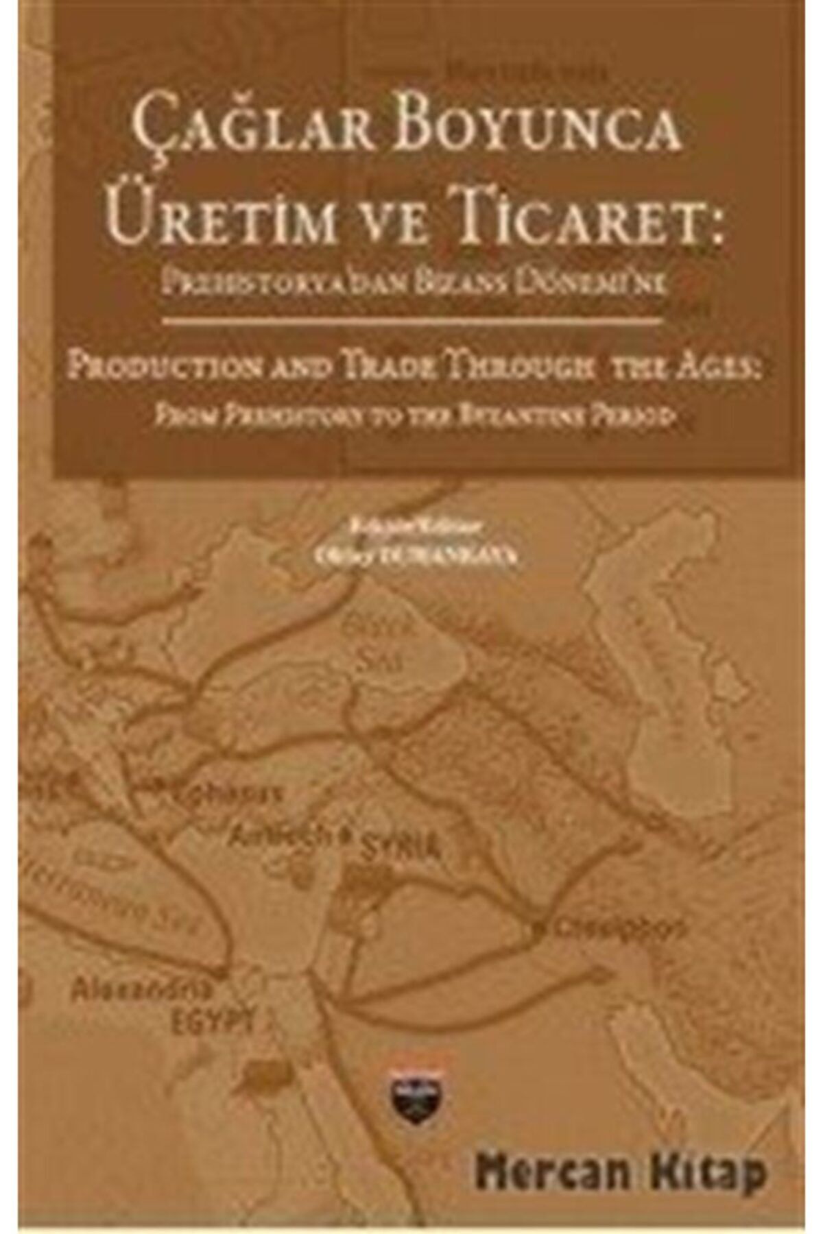 Bilgin Kültür Sanat Yayınları Çağlar Boyunca Üretim Ve Ticaret & Prehistorya'dan Bizans Dönemine