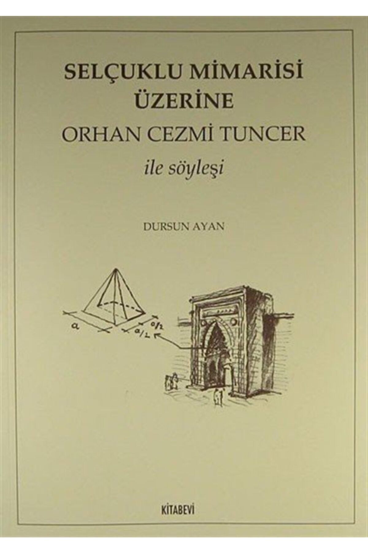 Kitabevi Yayınları Selçuklu Mimarisi Üzerine Orhan Cezmi Tuncer Ile Söyleşi