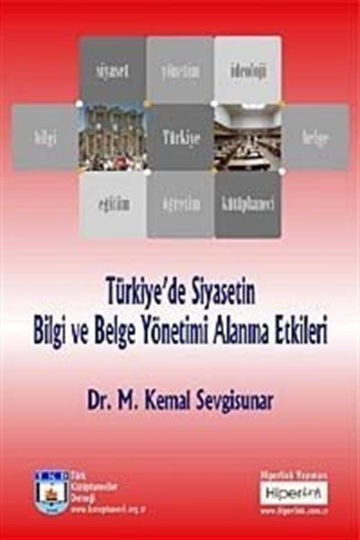 Hiperlink Yayınları Türkiye'de Siyasetin Bilgi Ve Belge Yönetimi Alanına Etkileri