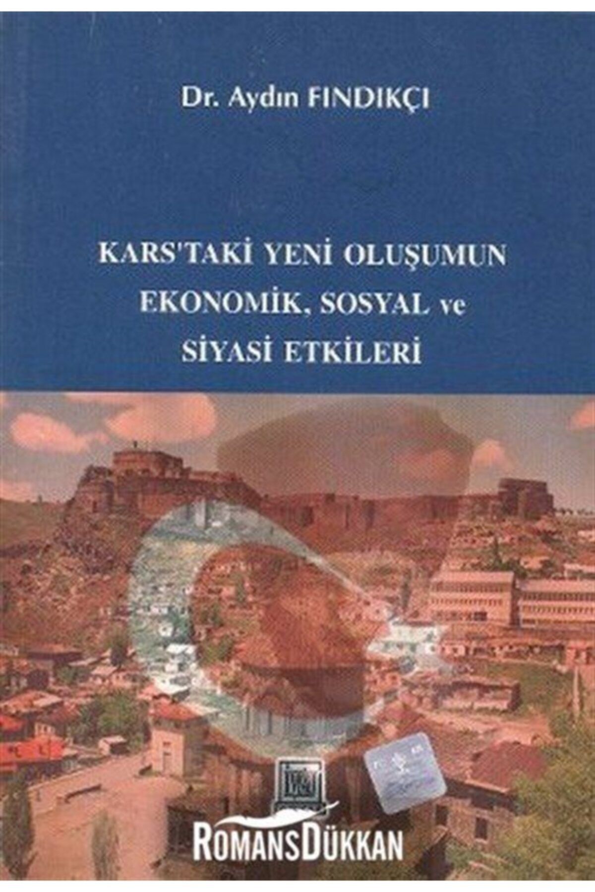 İmaj Yayıncılık Kars'taki Yeni Oluşumun Ekonomik, Sosyal Ve Siyasi Etkileri