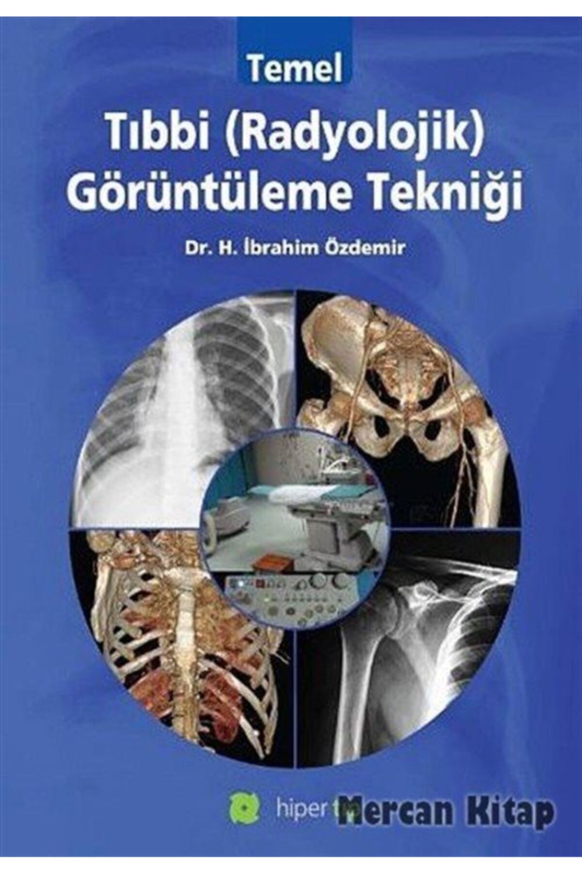 Hiperlink Yayınları Temel Tıbbi (radyolojik) Görüntüleme Tekniği