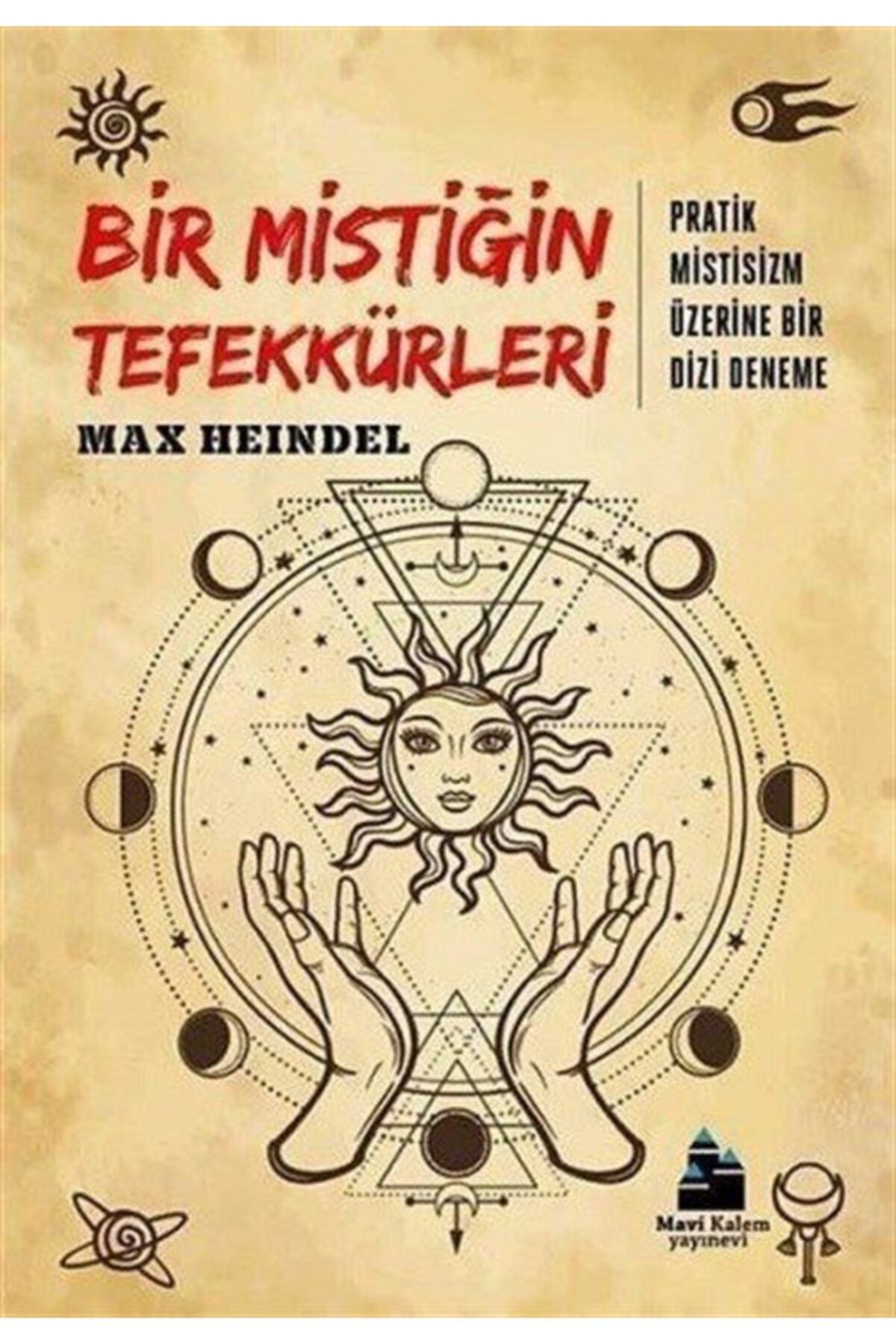 Mavi Kalem Yayınevi Bir Mistiğin Tefekkürleri & Pratik Mistisizm Üzerine Bir Dizi Deneme