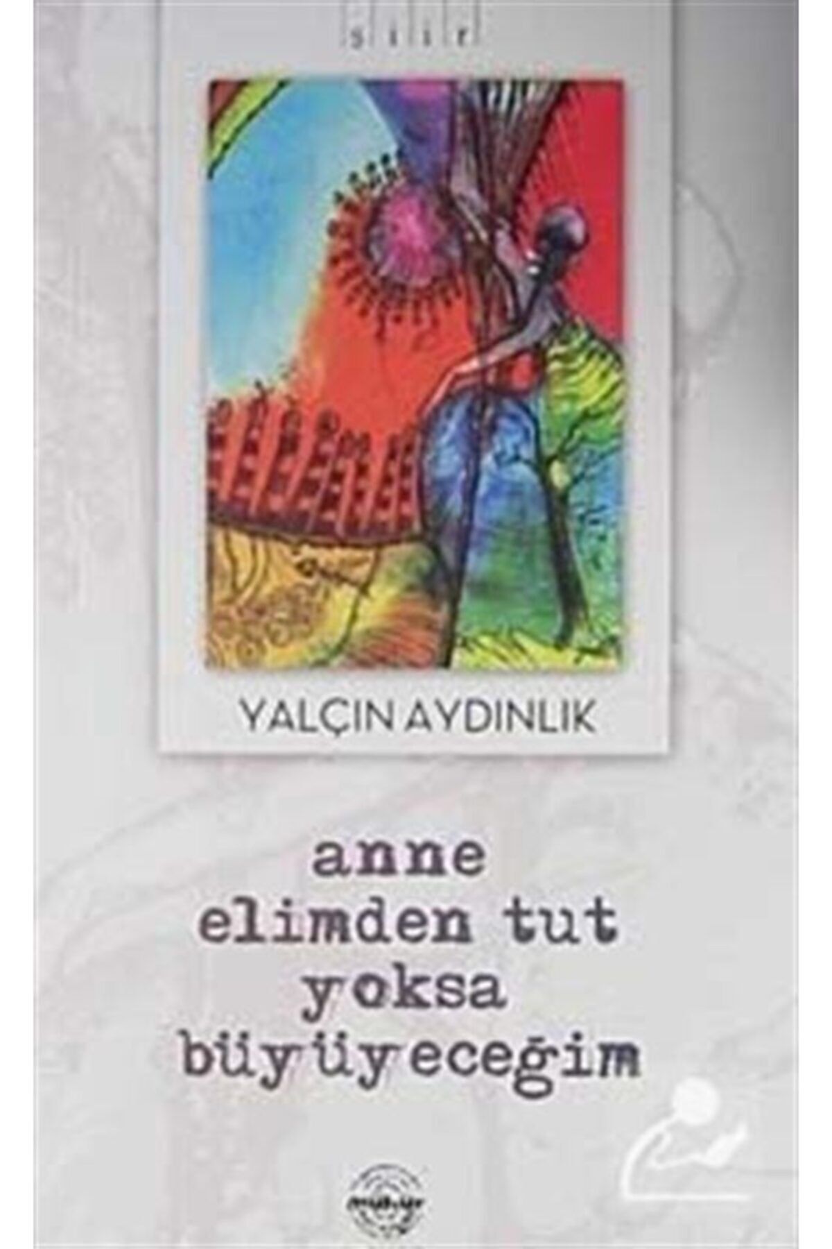 Mühür Kitaplığı Anne Elimden Tut Yoksa Büyüyeceğim