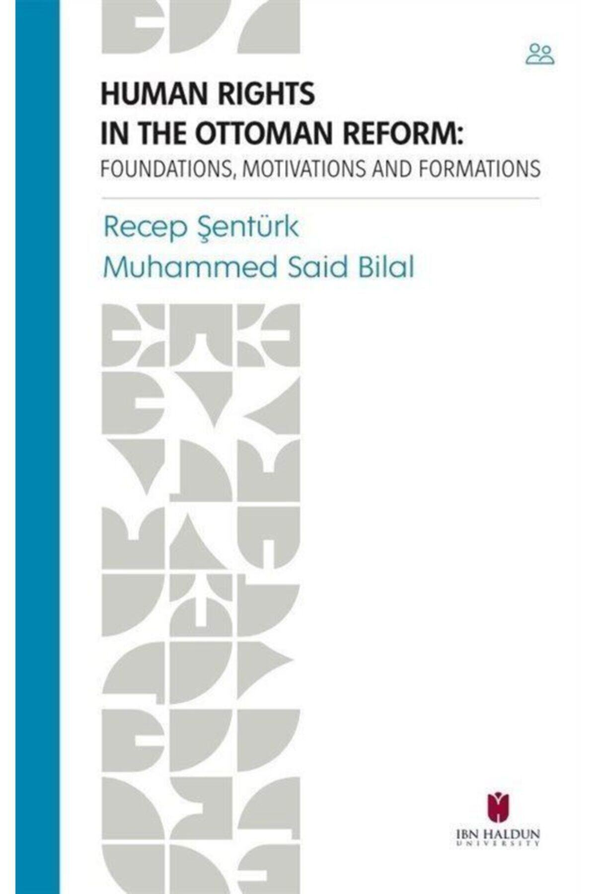 İBN HALDUN ÜNİVERSİTESİ YAYINLARI Human Rights In The Ottoman Reform: Foundations, Motivations And Formations