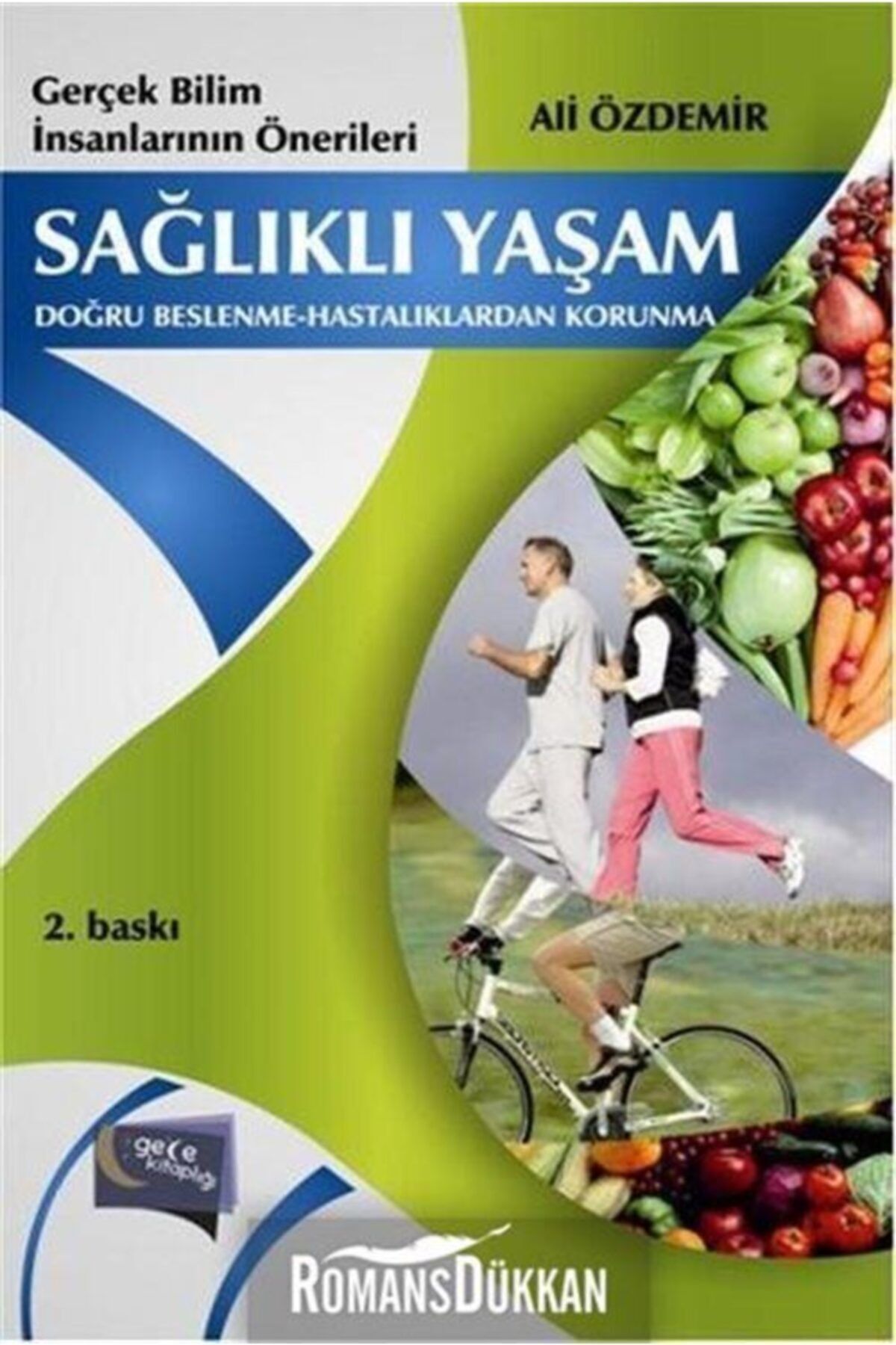 Gece Kitaplığı Sağlıklı Yaşam - Doğru Beslenme Hastalıklardan Korunma & Gerçek Bilim Insanlarının Önerileri