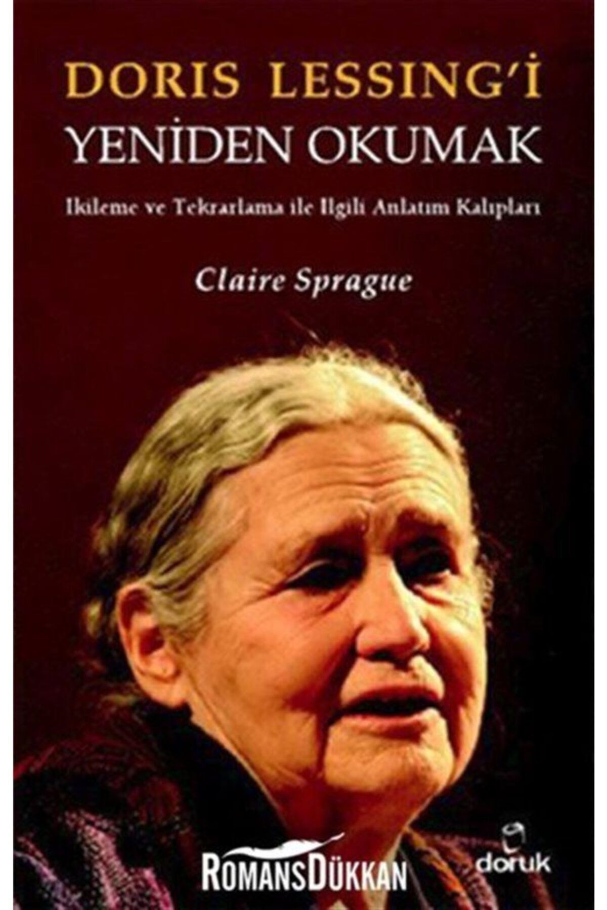 Doruk Yayınları Doris Lessing’i Yeniden Okumak Claire Sprague