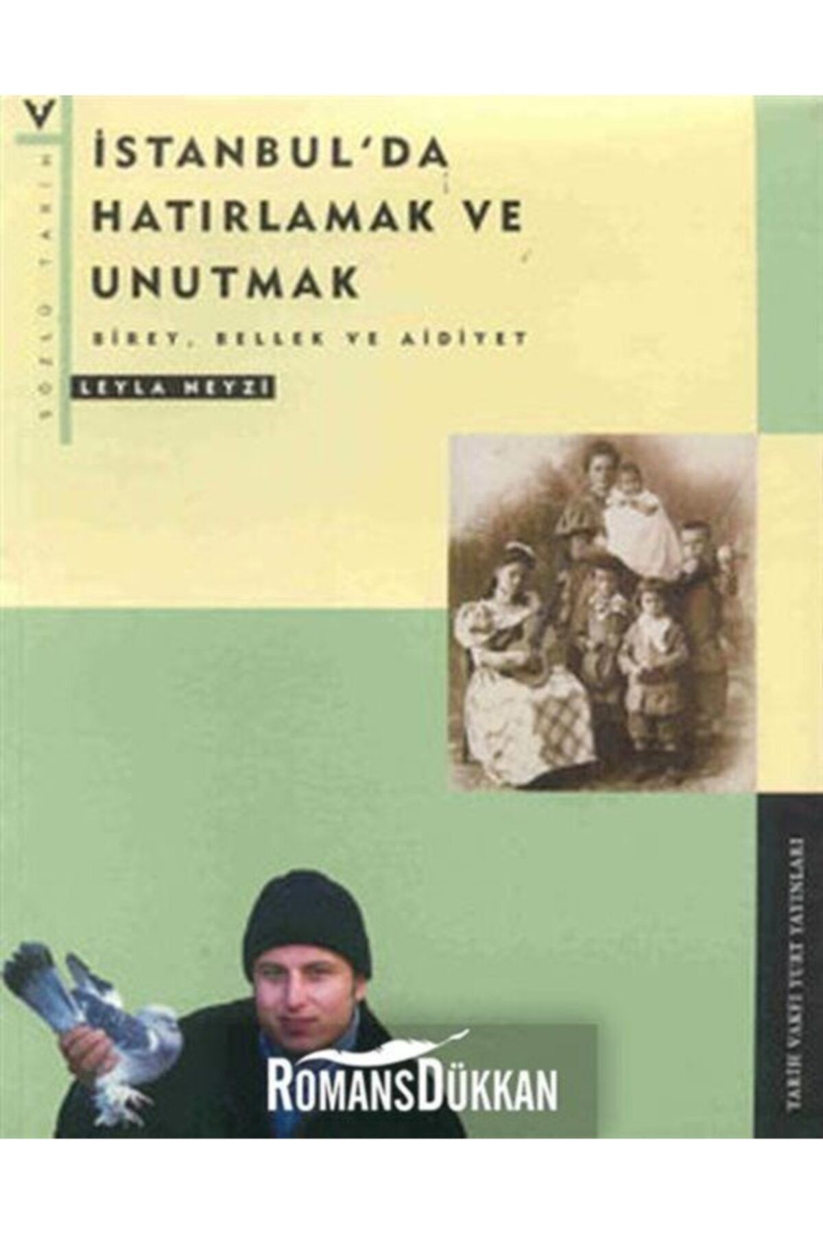 Tarih Vakfı Yurt Yayınları Istanbul'da Hatırlamak Ve Unutmak & Birey, Bellek Ve Aidiyet