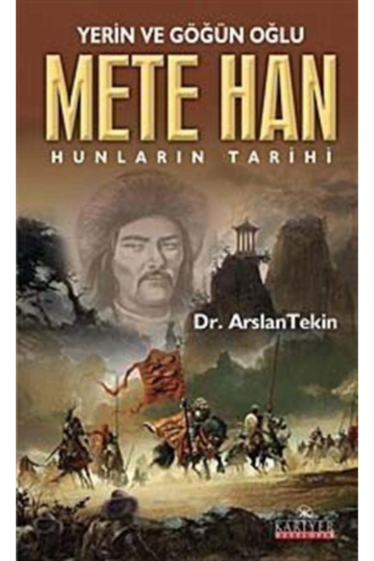 Kariyer Yayınları Yerin Ve Göğün Oğlu Mete Han & Hunların Tarihi