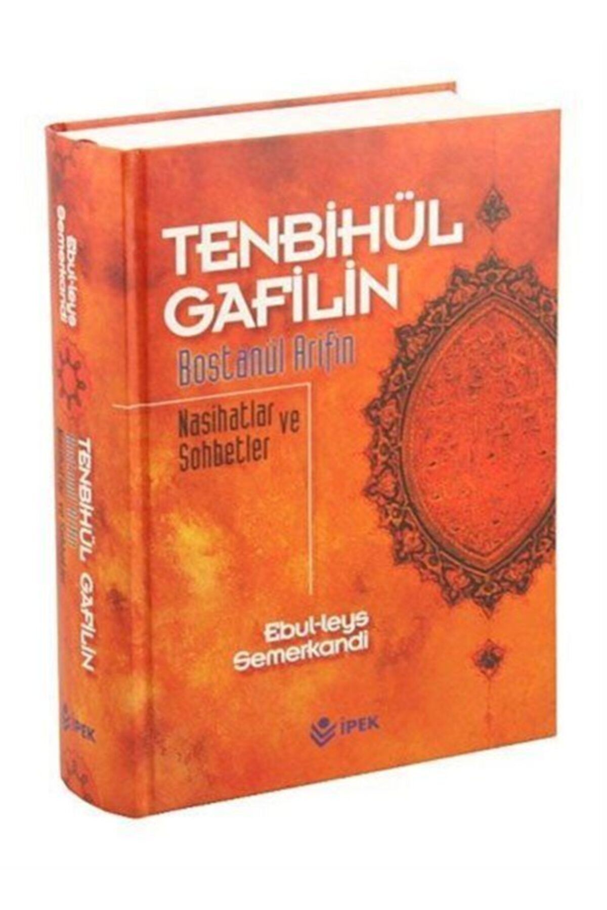 İpek Yayın Dağıtım Tenbihu'l Gafilin Bostanu'l Arifin & Nasihatlar Ve Sohbetler