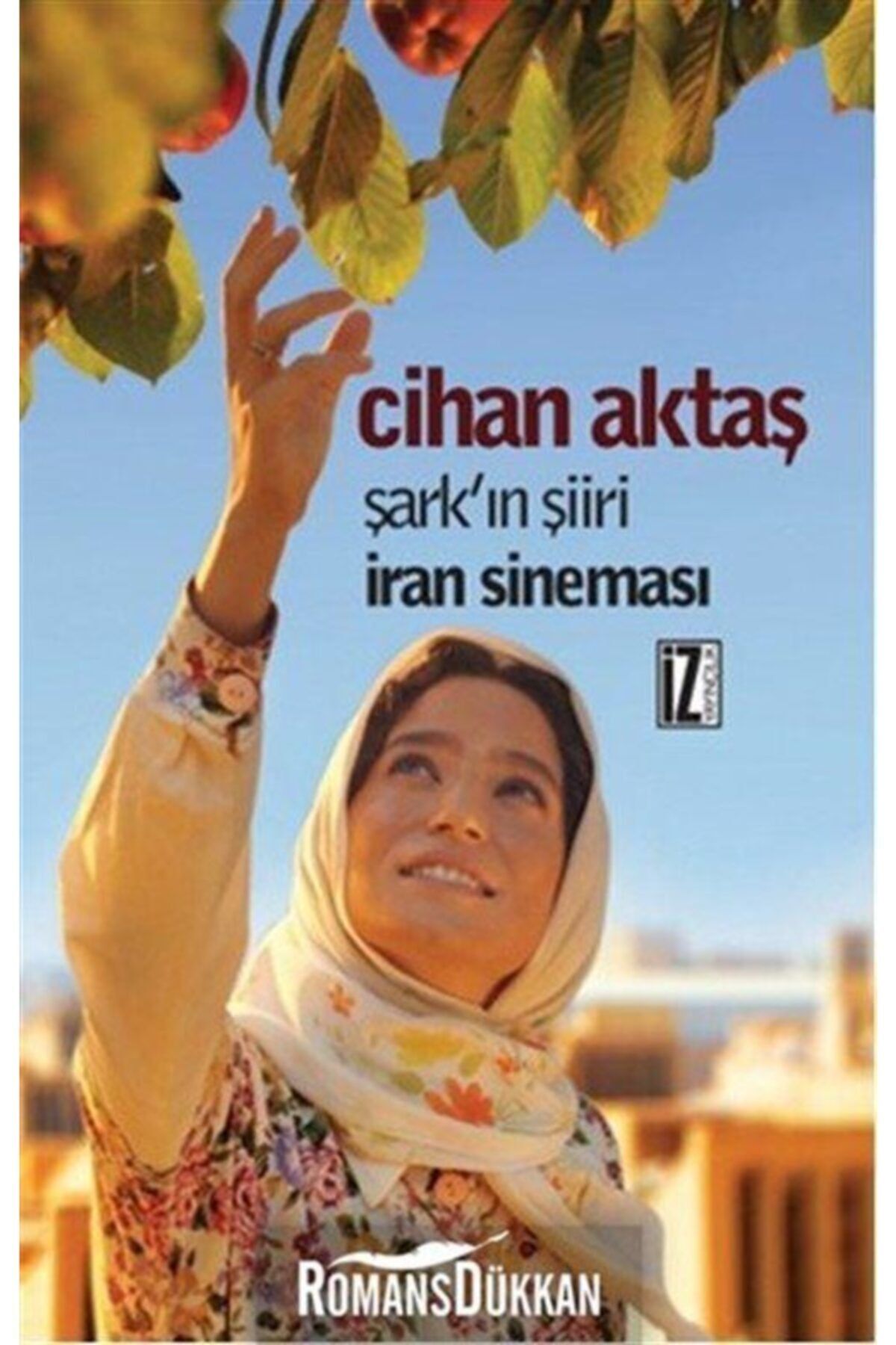İz Yayıncılık Şark’ın Şiiri İran Sineması