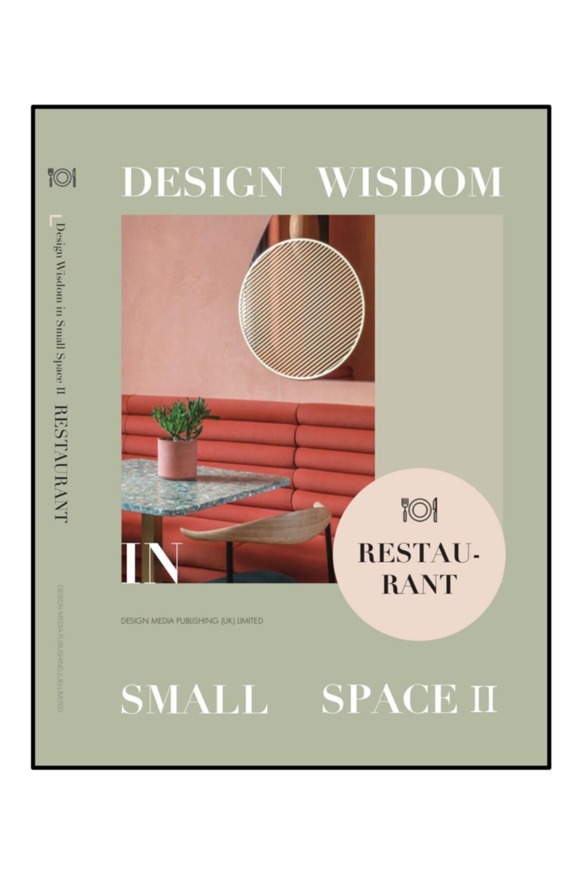 Design Media Publishing Limited Restaurant; Design Wisdom in Small Space II - (Mimarlık-Restoran Tasarımları)
