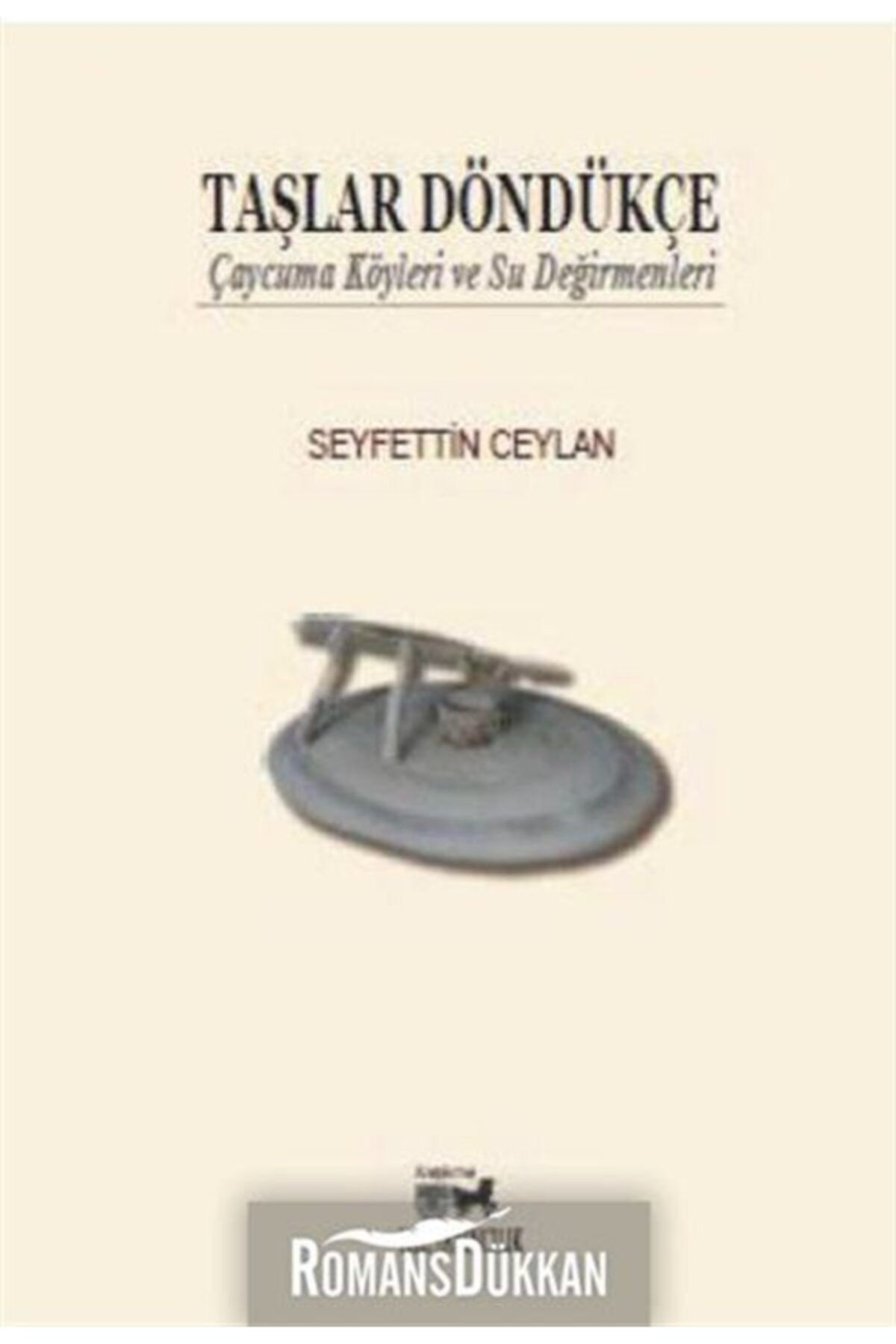 Hel Yayıncılık Taşlar Döndükçe Çaycuma Köyleri ve Su Değirmenleri