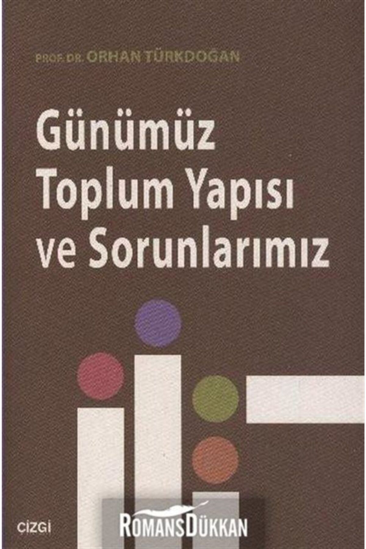 Çizgi Kitabevi Yayınları Günümüz Toplum Yapısı ve Sorunlarımız - Orhan Türkdoğan 9786055022280