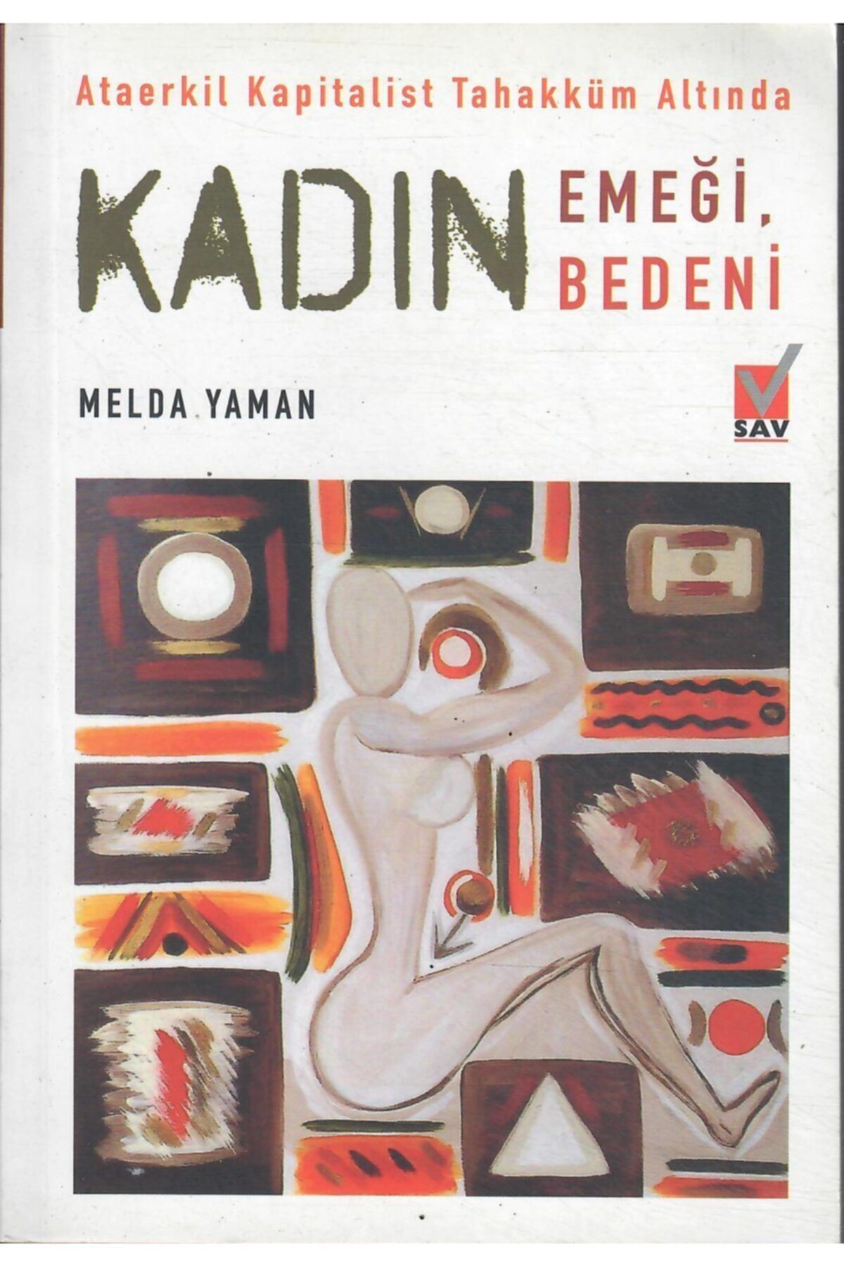 Sosyal Araştırmalar Vakfı Ataerkil Kapitalist Tahakküm Altında Kadın Emeği, Kadın Bedeni