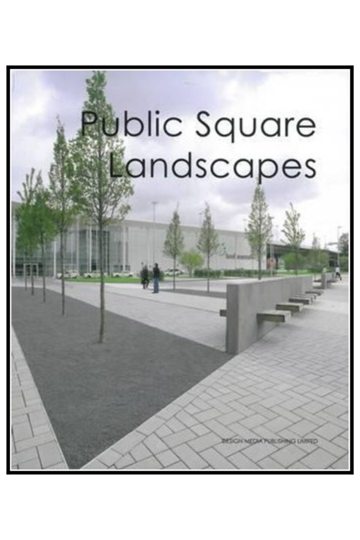 DESIGN MEDIA Public Square Landscapes (meydan Tasarımları)