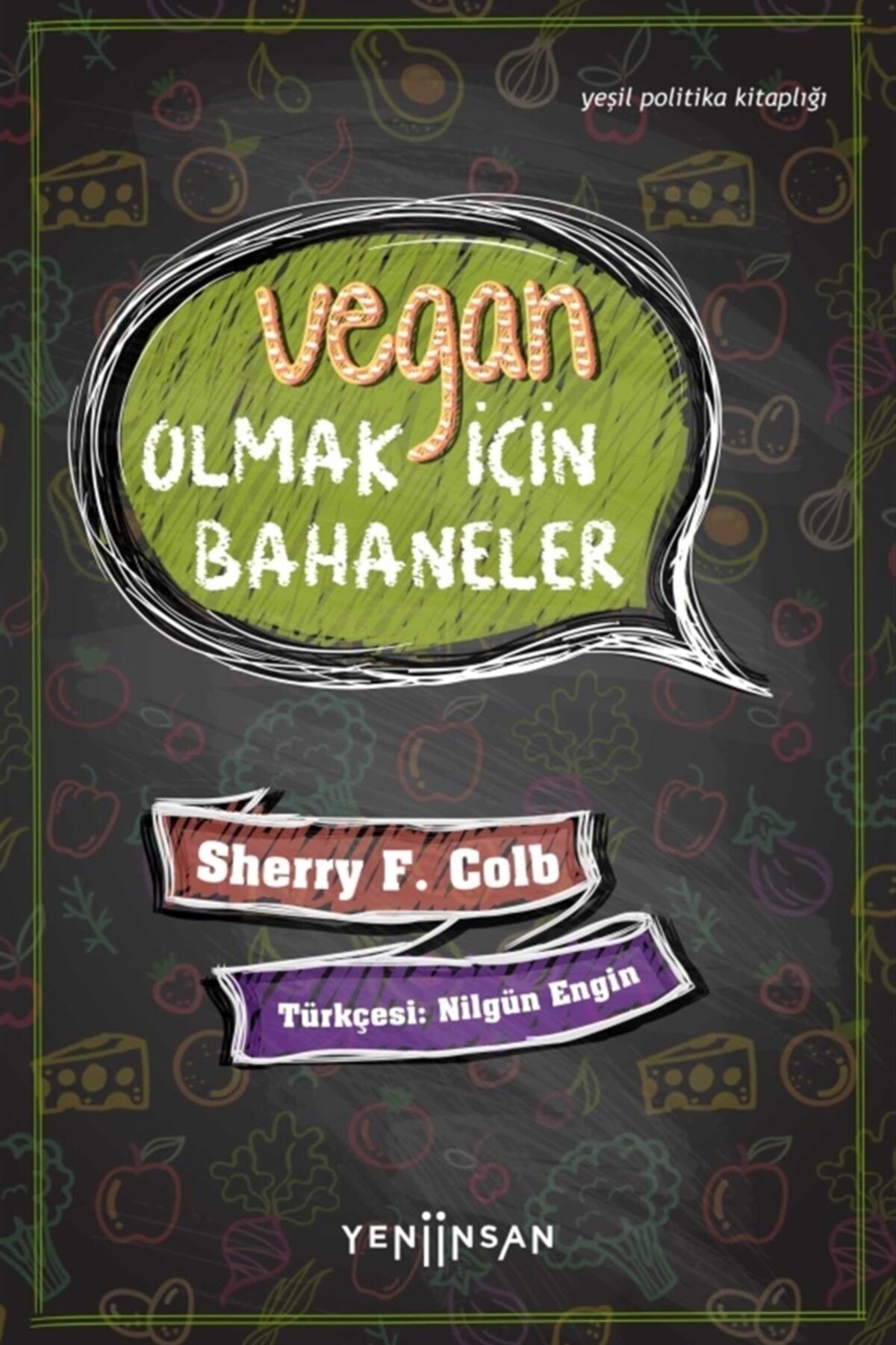 Yeni İnsan Yayınevi Vegan Olmak Için Bahaneler - Sherry F. Colb 9786057764485