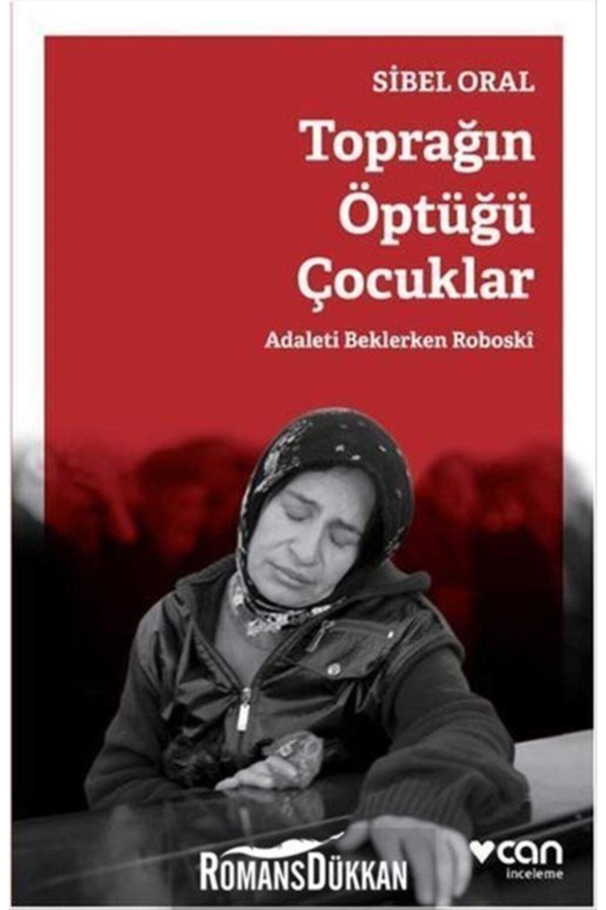 Can Yayınları Toprağın Öptüğü Çocuklar Adaleti Beklerken Roboski