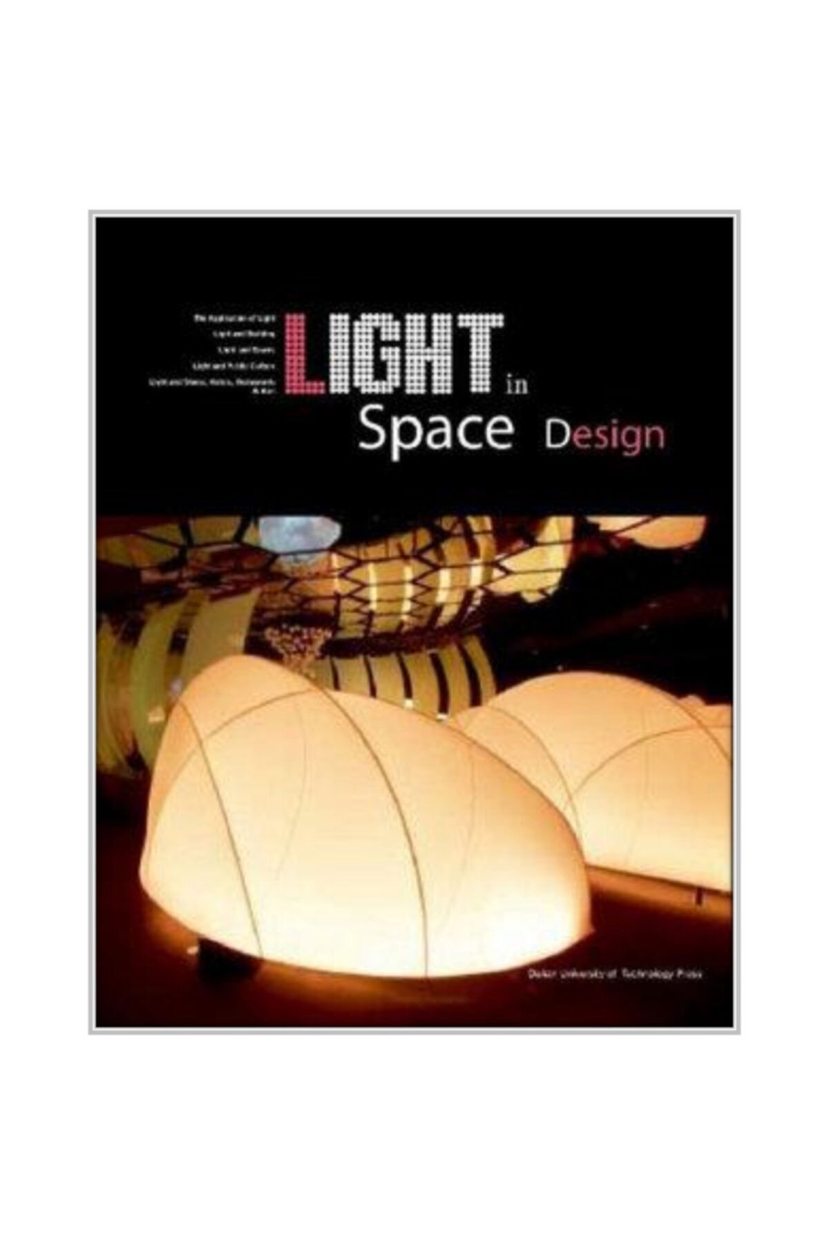 ARTPOWER PUBLISHING Light In Space Design mimarlık; Aydınlatma Uygulamaları