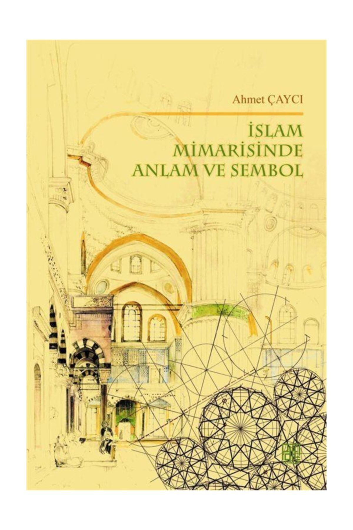 Palet Yayınları İslam Mimarisinde Anlam ve Sembol - Ahmet Çaycı